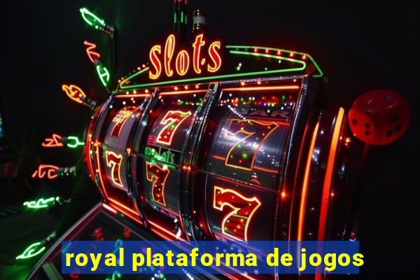 royal plataforma de jogos